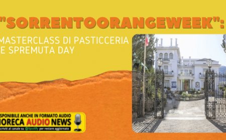 SorrentoOrangeWeek: Masterclass di pasticceria e Spremuta Day