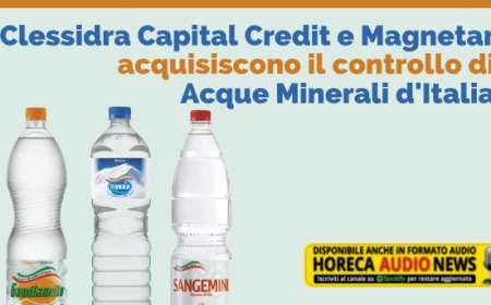 Clessidra Capital Credit e Magnetar acquisiscono il controllo di Acque Minerali d'Italia