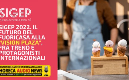 Sigep 2022. Il futuro del fuoricasa alla "Vision Plaza", fra trend e protagonisti internazionali