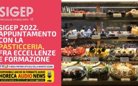 Sigep 2022. Appuntamento con la pasticceria, fra eccellenze e formazione