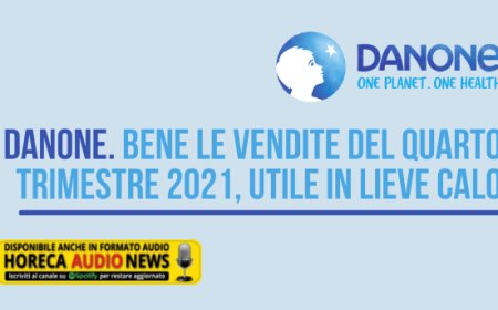 Danone. Bene le vendite del quarto trimestre 2021, utile in lieve calo