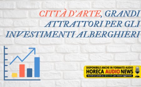 Città d'arte, grandi attrattori per gli investimenti alberghieri