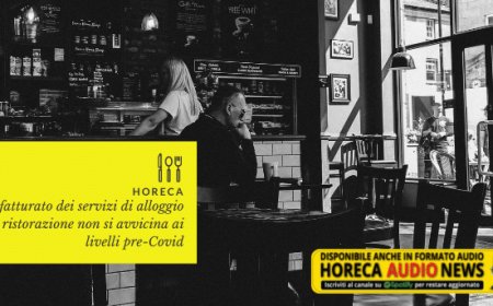 Horeca. Il fatturato dei servizi di alloggio e ristorazione non si avvicina ai livelli pre-Covid
