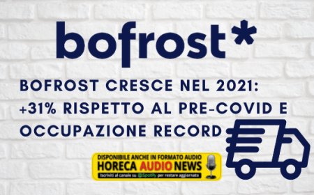 Bofrost cresce nel 2021: +31% rispetto al pre-Covid e occupazione record