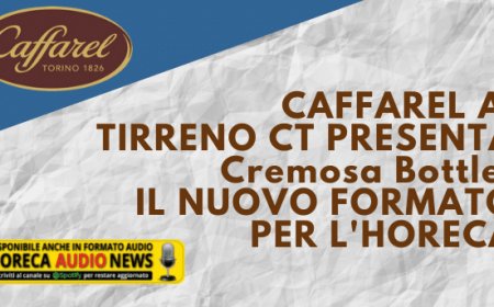 Caffarel a Tirreno CT presenta Cremosa Bottle, il nuovo formato per l'Horeca