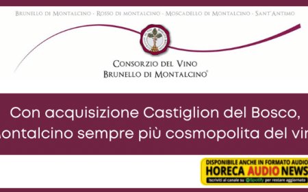 Con acquisizione Castiglion del Bosco, Montalcino sempre più cosmopolita del vino