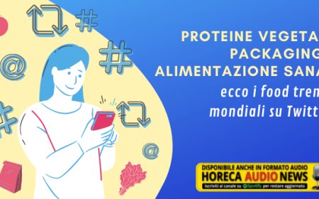 Proteine vegetali, packaging e alimentazione sana: ecco i food trend mondiali su Twitter