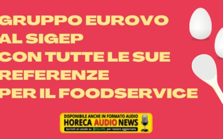 Gruppo Eurovo al Sigep con tutte le sue referenze per il Foodservice