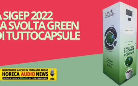 A Sigep 2022 la svolta green di Tuttocapsule