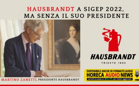 Hausbrandt a Sigep 2022, ma senza il suo Presidente