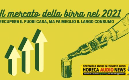 Il mercato della birra nel 2021: recupera il fuori casa, ma fa meglio il largo consumo