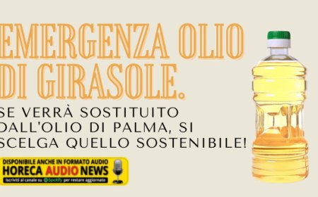 Emergenza olio di girasole. Se verrà sostituito dall'olio di palma, si scelga quello sostenibile!