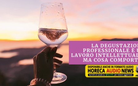 La degustazione professionale è un lavoro intellettuale. Ma cosa comporta?