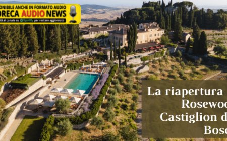 La riapertura di Rosewood Castiglion del Bosco