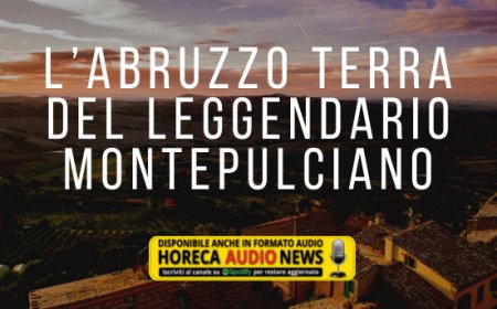 L’Abruzzo terra del leggendario Montepulciano