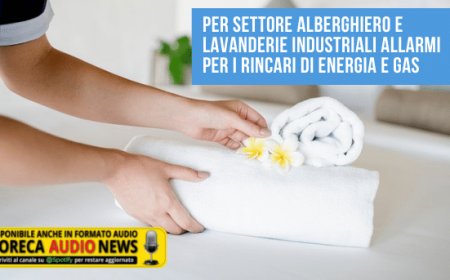 Per settore alberghiero e lavanderie industriali allarmi per i rincari di energia e gas