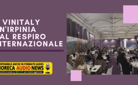 A Vinitaly un'Irpinia dal respiro internazionale