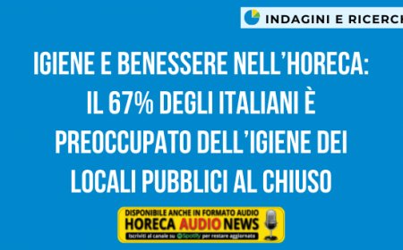 Igiene e benessere nell’Horeca: il 67% degli italiani è preoccupato dell’igiene dei locali pubblici al chiuso