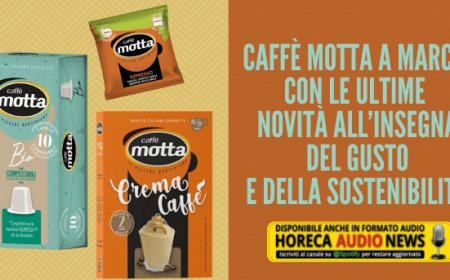 Caffè Motta a MARCA con le ultime novità all’insegna del gusto e della sostenibilità