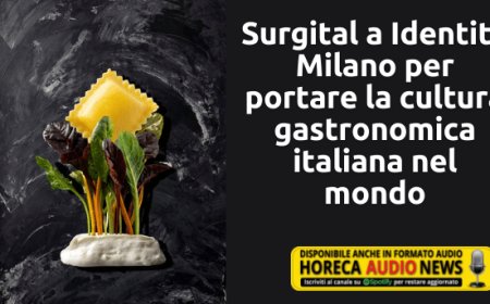 Surgital a Identità Milano per portare la cultura gastronomica italiana nel mondo