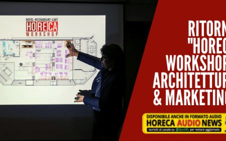 Ritorna "HoReCa Workshop - Architettura & Marketing"
