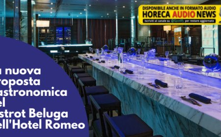 La nuova proposta gastronomica del Bistrot Beluga dell'Hotel Romeo