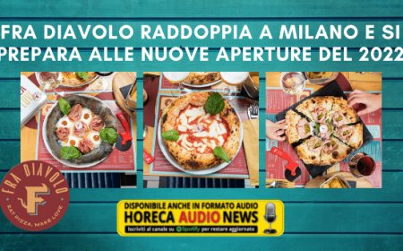 Fra Diavolo raddoppia a Milano e si prepara alle nuove aperture del 2022