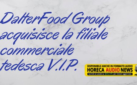 DalterFood Group acquisisce la filiale commerciale tedesca V.I.P.