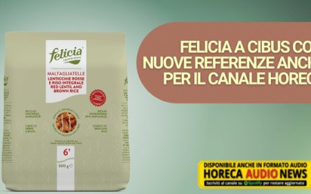 Felicia a Cibus con nuove referenze anche per il canale Horeca