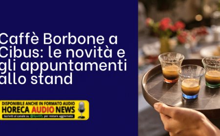 Caffè Borbone a Cibus: le novità e gli appuntamenti allo stand