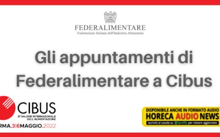 Gli appuntamenti di Federalimentare a Cibus