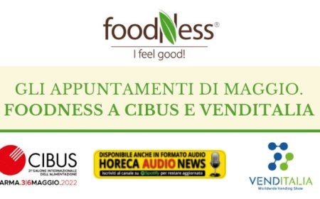Gli appuntamenti di maggio. Foodness a Cibus e Venditalia