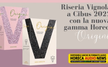 Riseria Vignola a Cibus 2022 con la nuova gamma Horeca "Origini"