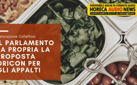 Ristorazione Collettiva: il Parlamento fa propria la proposta Oricon per gli appalti