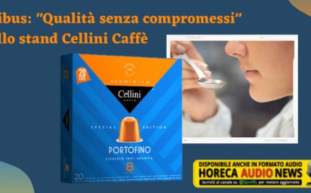 Cibus: "Qualità senza compromessi" allo stand Cellini Caffè