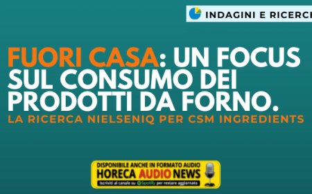 Fuori casa: un focus sul consumo dei prodotti da forno. La ricerca NielsenIQ per CSM Ingredients