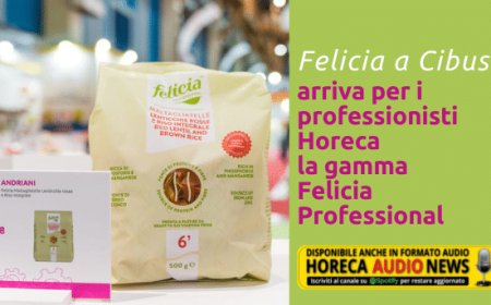 Felicia a Cibus: arriva per i professionisti Horeca la gamma Felicia Professional