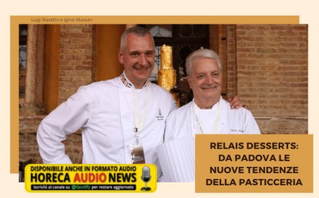 Relais Desserts: da Padova le nuove tendenze della pasticceria