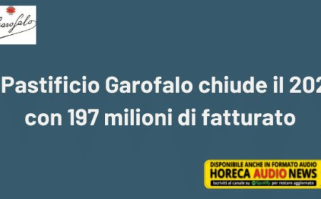 Il Pastificio Garofalo chiude il 2021 con 197 milioni di fatturato