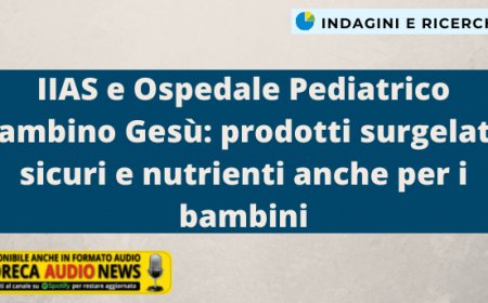 IIAS e Ospedale Pediatrico Bambino Gesù: prodotti surgelati, sicuri e nutrienti anche per i bambini