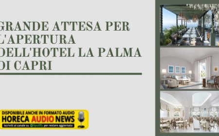Grande attesa per l'apertura dell'Hotel La Palma di Capri
