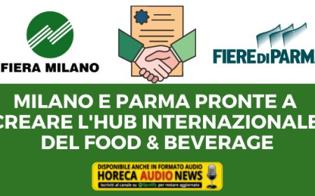 Milano e Parma pronte a creare l'hub internazionale del Food & Beverage