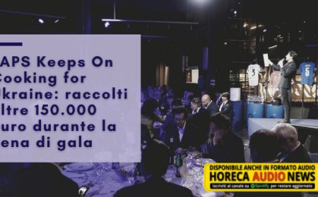 LAPS Keeps On Cooking for Ukraine: raccolti oltre 150.000 euro durante la cena di gala