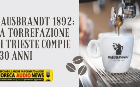 Hausbrandt 1892: la torrefazione di Trieste compie 130 anni