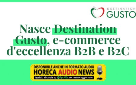Nasce Destination Gusto, e-commerce d'eccellenza B2B e B2C