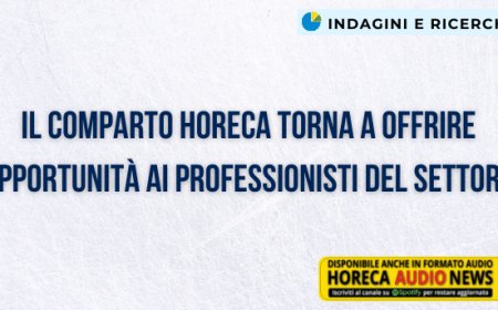 Il comparto Horeca torna a offrire opportunità ai professionisti del settore