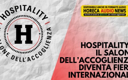 Hospitality - Il Salone dell’Accoglienza diventa fiera internazionale