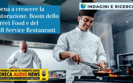 Torna a crescere la ristorazione. Boom dello Street Food e del Full Service Restaurant