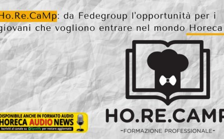 Ho.Re.CaMp: da Fedegroup l'opportunità per i giovani che vogliono entrare nel mondo Horeca