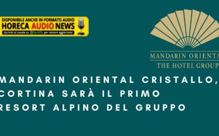 Mandarin Oriental Cristallo, Cortina sarà il primo resort alpino del gruppo